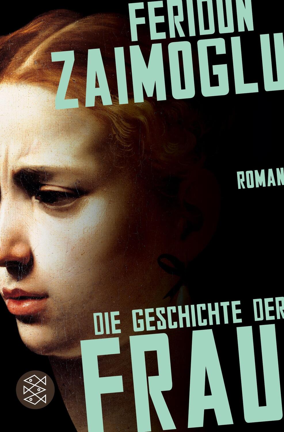 Cover: 9783596700158 | Die Geschichte der Frau | Roman | Feridun Zaimoglu | Taschenbuch