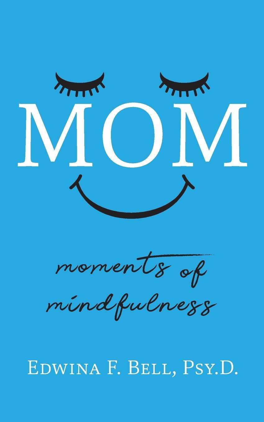 Cover: 9781950948727 | MOM | Moments of Mindfulness | Edwina F. Bell | Taschenbuch | Englisch