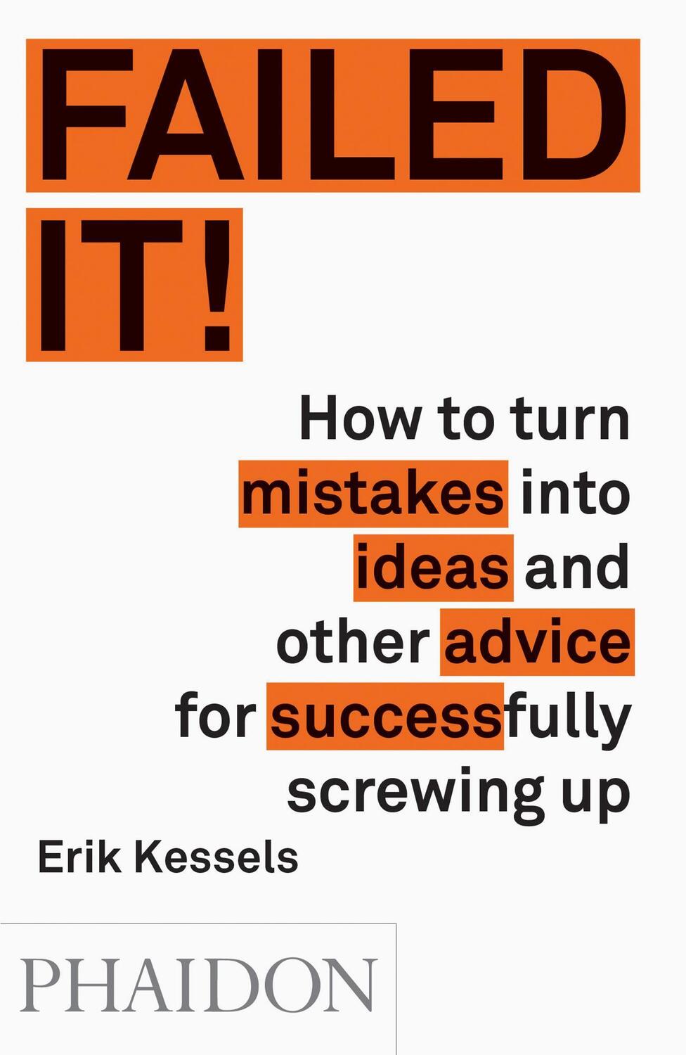 Cover: 9780714871196 | Failed It!: How to Turn Mistakes Into Ideas and Other Advice for...
