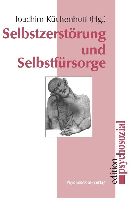 Cover: 9783932133879 | Selbstzerstörung und Selbstfürsorge | Joachim Küchenhoff | Taschenbuch