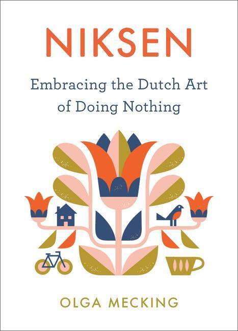 Cover: 9780358395317 | Niksen | Embracing the Dutch Art of Doing Nothing | Olga Mecking