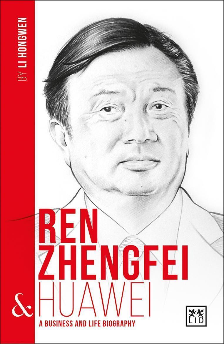 Cover: 9781911498292 | Ren Zhengfei &amp; Huawei | A Business and Life Biography | Li Hongwen