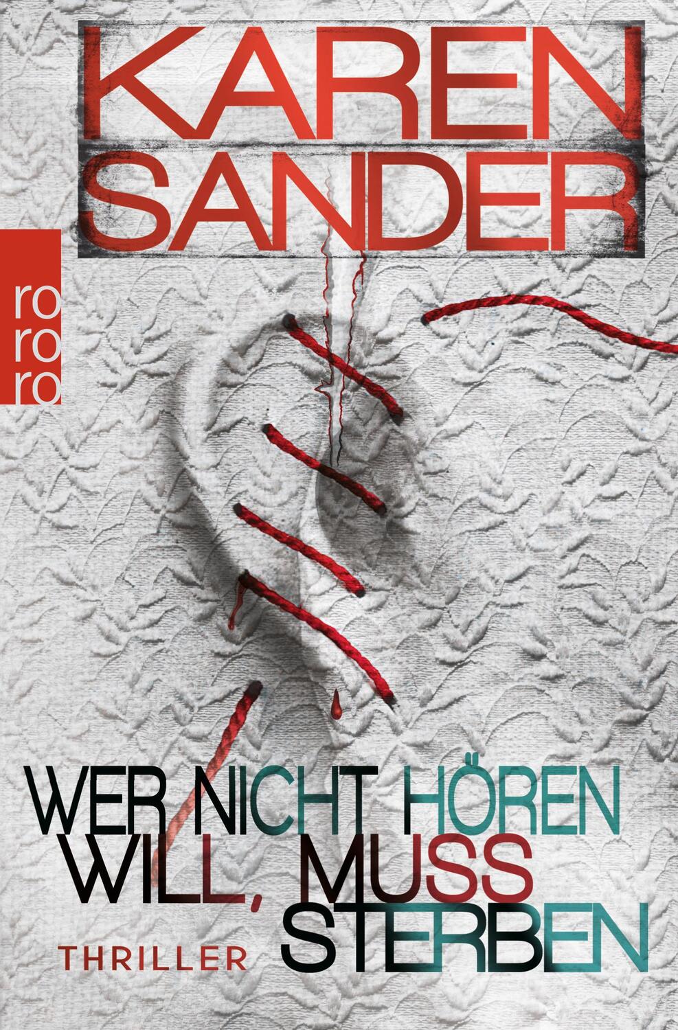 Cover: 9783499243554 | Wer nicht hören will, muss sterben | Karen Sander | Taschenbuch | 2014