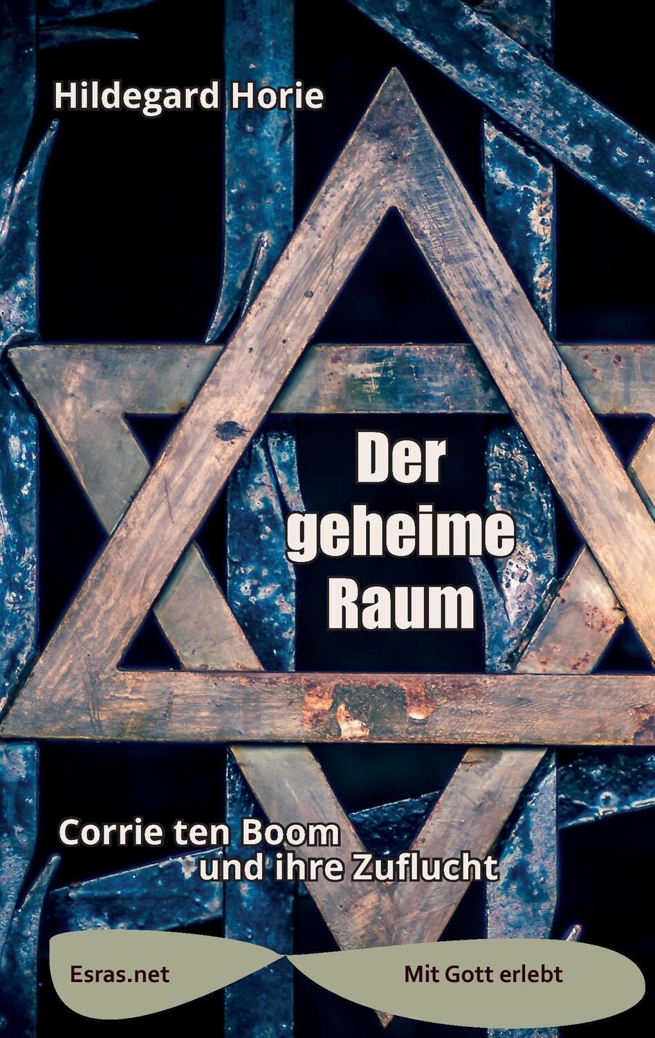 Cover: 9783905899979 | Der geheime Raum | Corrie ten Boom und ihre Zuflucht | Hildegard Horie