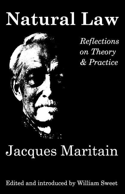 Cover: 9781890318680 | Natural Law: Reflections on Theory &amp; Practice | Jacques Maritain