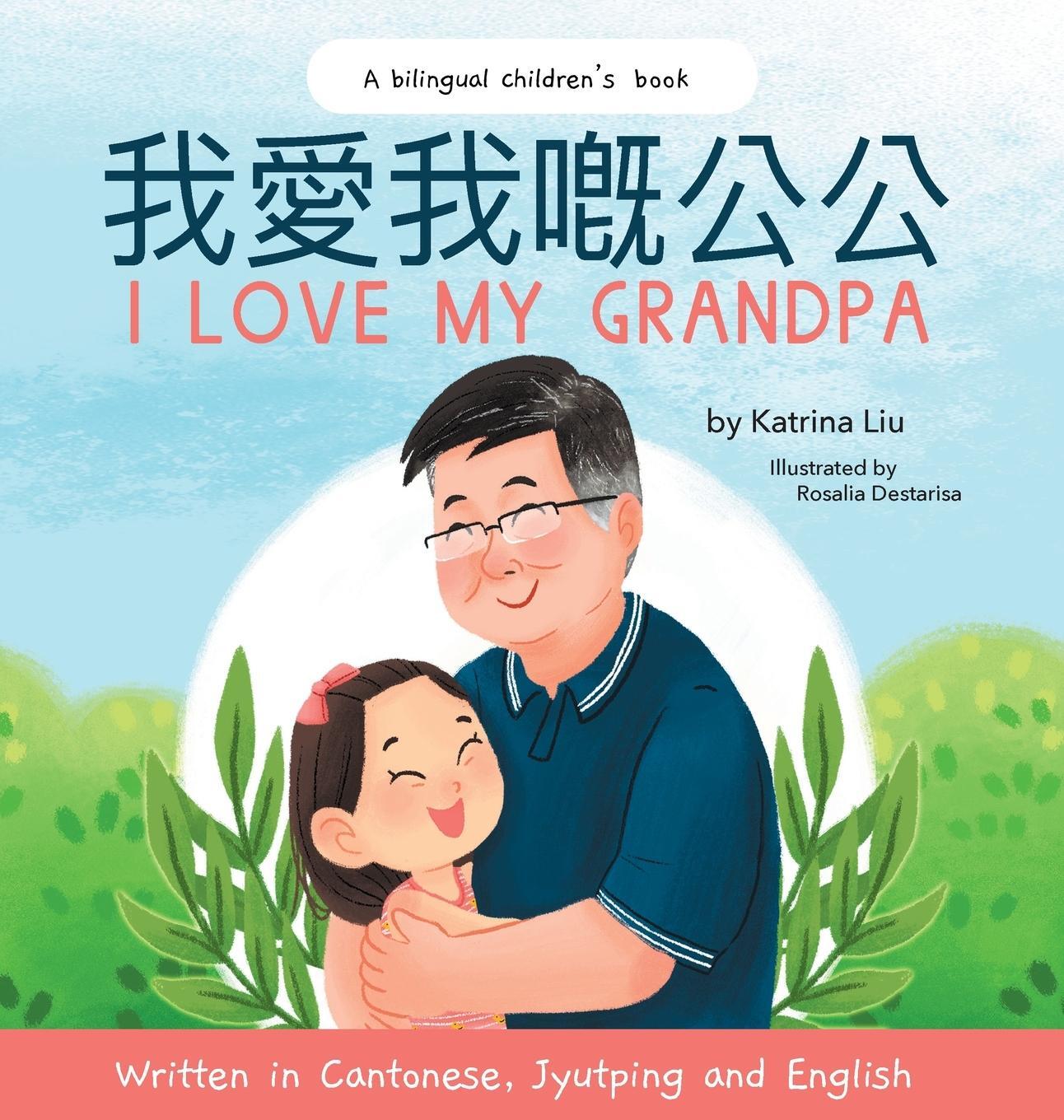 Cover: 9781953281593 | I Love My Grandpa - Written in Cantonese, Jyutping and English | Liu