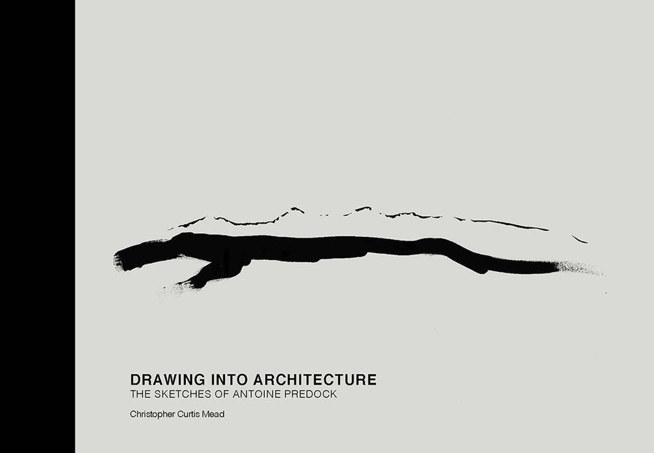 Cover: 9780826357083 | Drawing Into Architecture | The Sketches of Antoine Predock | Mead