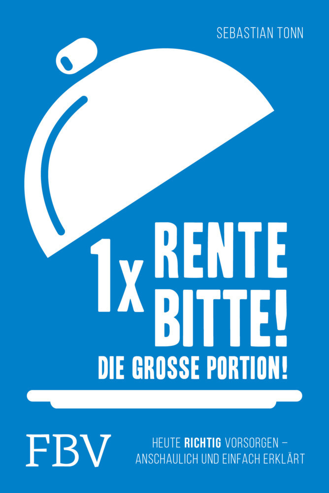 Cover: 9783898799720 | 1x Rente bitte! Die große Portion! | Sebastian Tonn | Taschenbuch