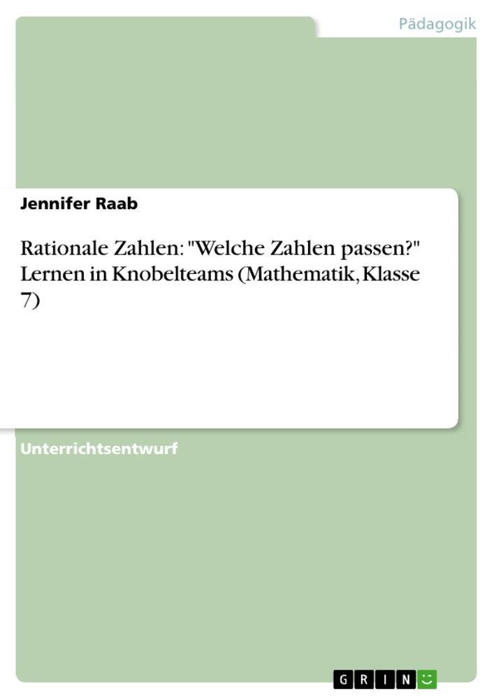 Cover: 9783668189423 | Rationale Zahlen: "Welche Zahlen passen?" Lernen in Knobelteams...