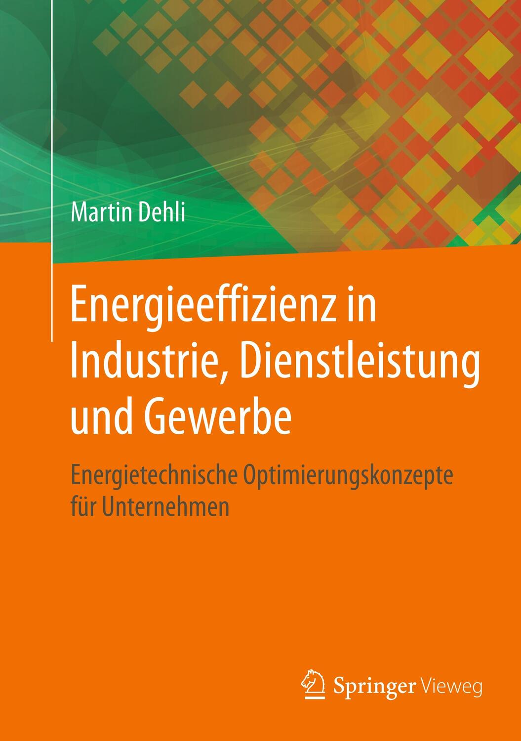 Cover: 9783658232030 | Energieeffizienz in Industrie, Dienstleistung und Gewerbe | Dehli