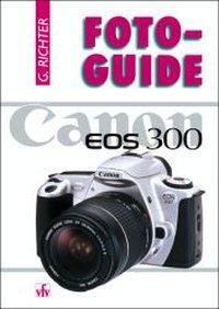 Cover: 9783889551177 | Canon EOS-300 | Foto-Guide, FotoGuide | Günter Richter | Taschenbuch
