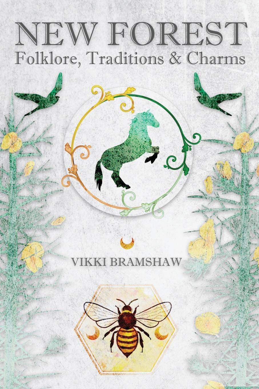 Cover: 9781910191293 | New Forest Folklore, Traditions & Charms | Vikki Bramshaw | Buch