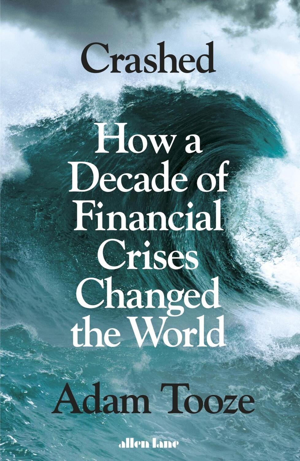 Cover: 9780141032214 | Crashed | How a Decade of Financial Crises Changed the World | Tooze