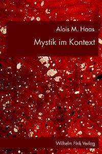 Cover: 9783770536931 | Mystik im Kontext | Alois M Haas | Buch | 571 S. | Deutsch | 2004