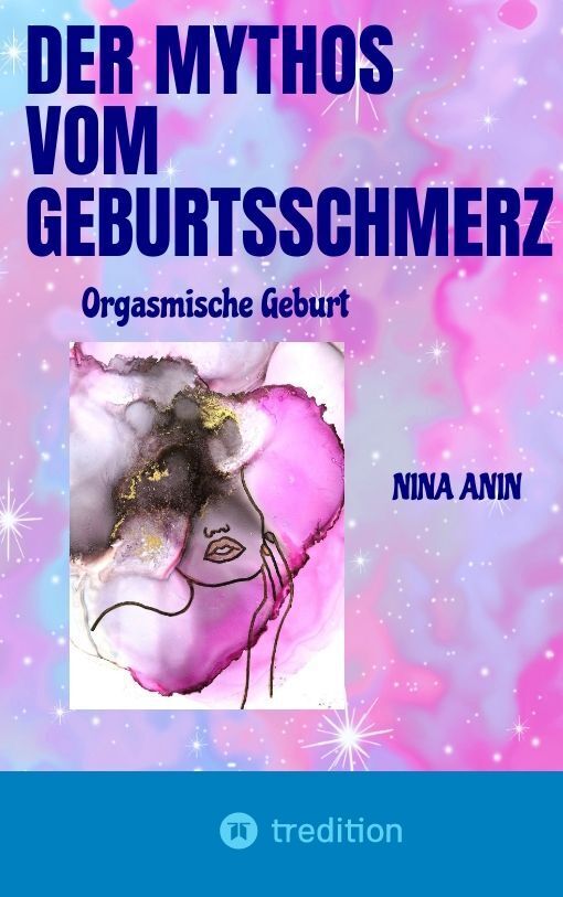 Cover: 9783347844995 | Der Mythos vom Geburtsschmerz | Orgasmische Geburt. DE | Nina Anin