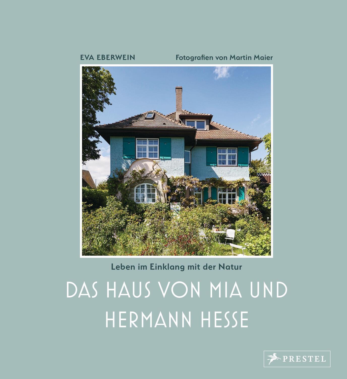 Cover: 9783791388281 | Das Haus von Mia und Hermann Hesse | Eva Eberwein | Buch | 160 S.