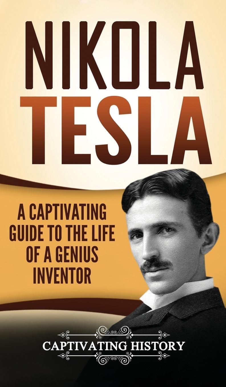 Cover: 9781647485528 | Nikola Tesla | A Captivating Guide to the Life of a Genius Inventor