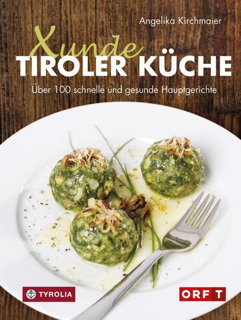 Cover: 9783702235314 | Xunde Tiroler Küche | Angelika Kirchmaier | Taschenbuch | 288 S.