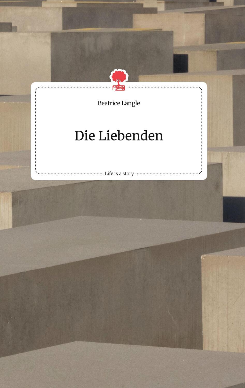 Cover: 9783710801150 | Die Liebenden. Life is a Story - story.one | Beatrice Längle | Buch