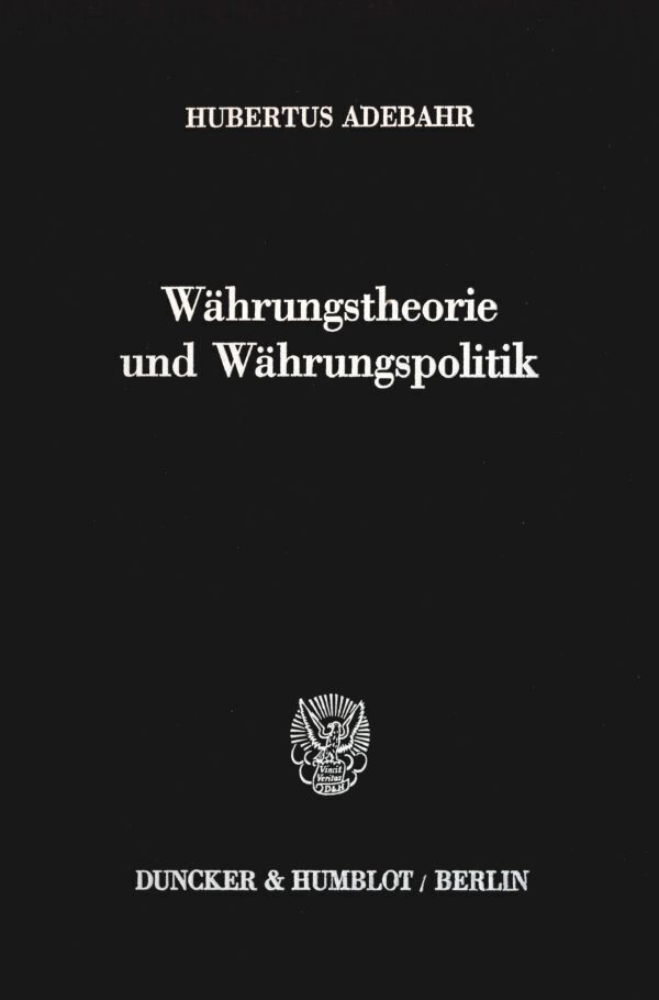 Cover: 9783428041343 | Währungstheorie und Währungspolitik. | Hubertus Adebahr | Buch | 1990