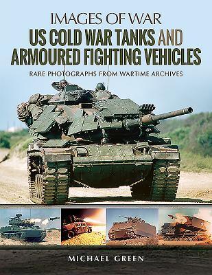 Cover: 9781526727213 | US Cold War Tanks and Armoured Fighting Vehicles | Michael Green