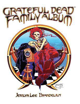 Cover: 9780867198737 | Grateful Dead Family Album | Jerilyn Lee Brandelius | Buch | Gebunden
