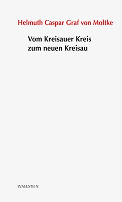 Cover: 9783835334915 | Vom Kreisauer Kreis zum neuen Kreisau | Helmuth Caspar von Moltke