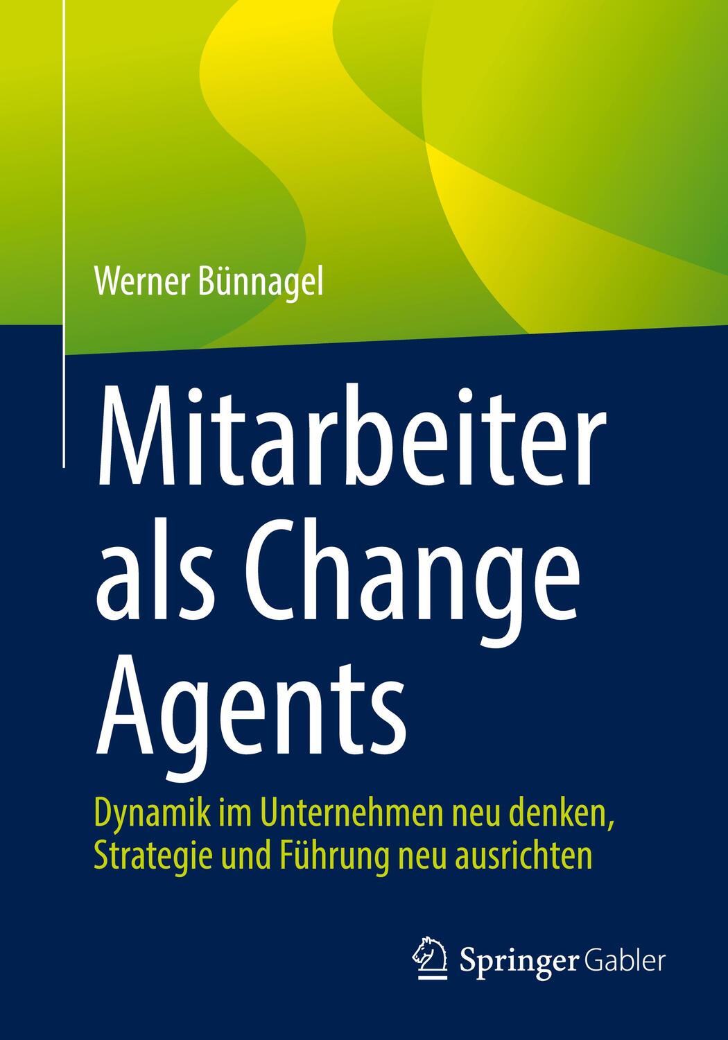 Cover: 9783662636428 | Mitarbeiter als Change Agents | Werner Bünnagel | Taschenbuch | X