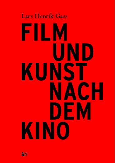 Cover: 9783946770176 | Film und Kunst nach dem Kino | Lars Henrik Gass | Taschenbuch | 2017