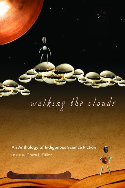Cover: 9780816529827 | Walking the Clouds: An Anthology of Indigenous Science Fiction | Buch