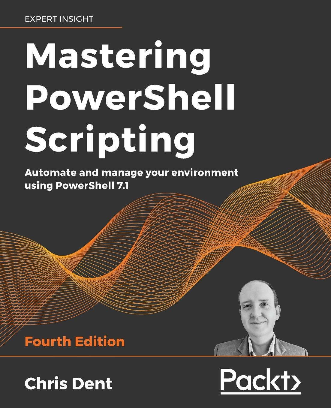 Cover: 9781800206540 | Mastering PowerShell Scripting - Fourth Edition | Chris Dent | Buch