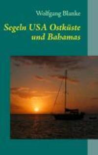 Cover: 9783732241606 | Segeln | USA Ostküste und Bahamas | Wolfgang Blanke | Taschenbuch