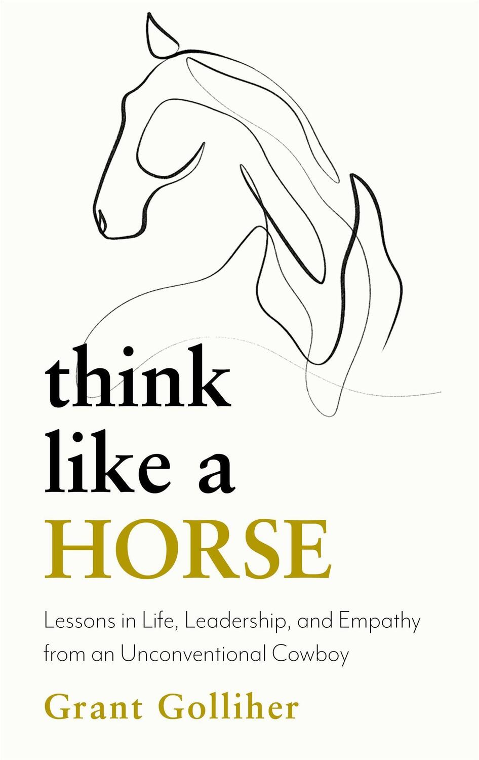 Cover: 9781399707077 | Think Like a Horse | Grant Golliher | Buch | Englisch | 2022