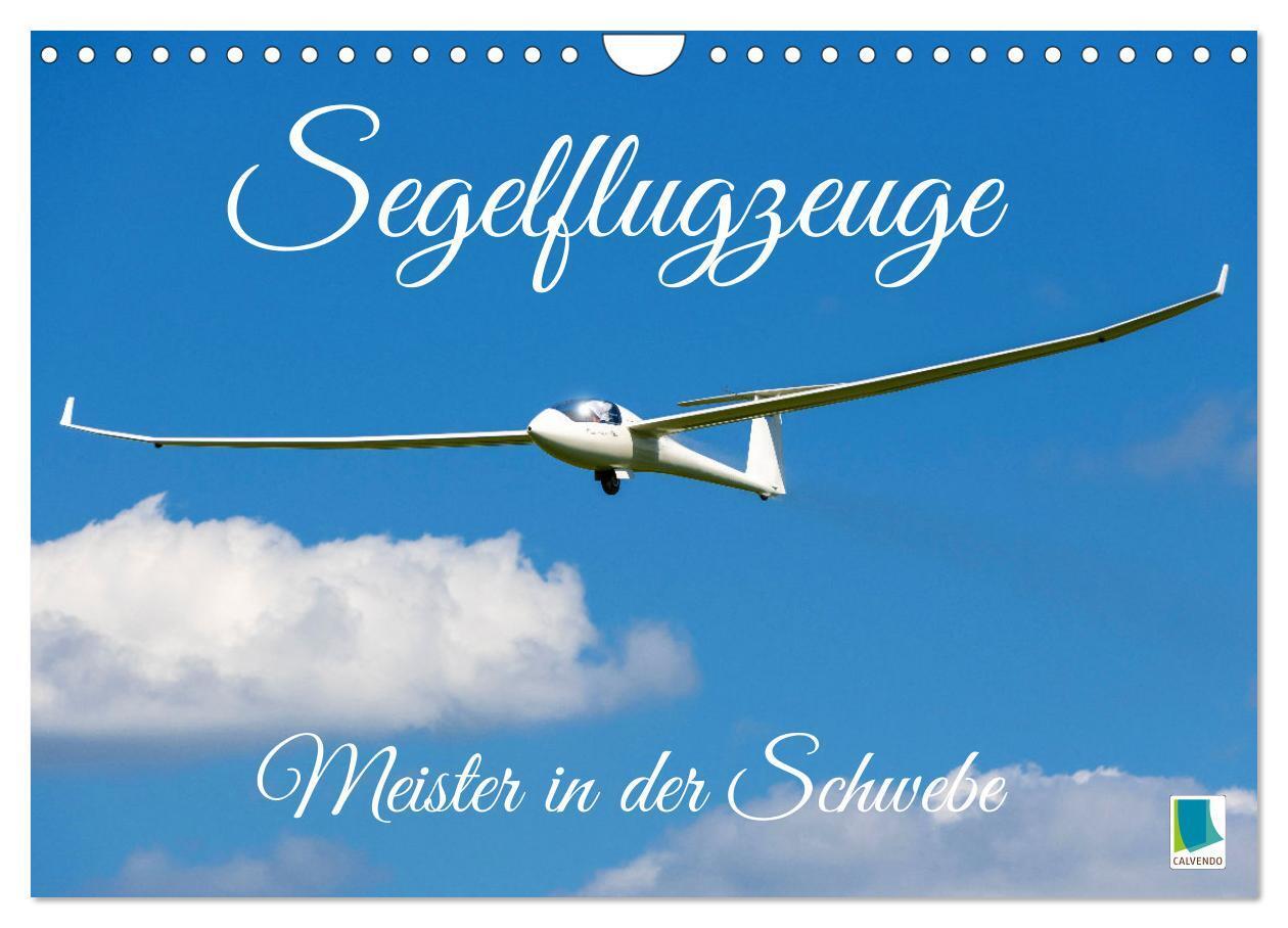 Cover: 9783383699849 | Meister in der Schwebe: Segelflugzeuge (Wandkalender 2024 DIN A4...