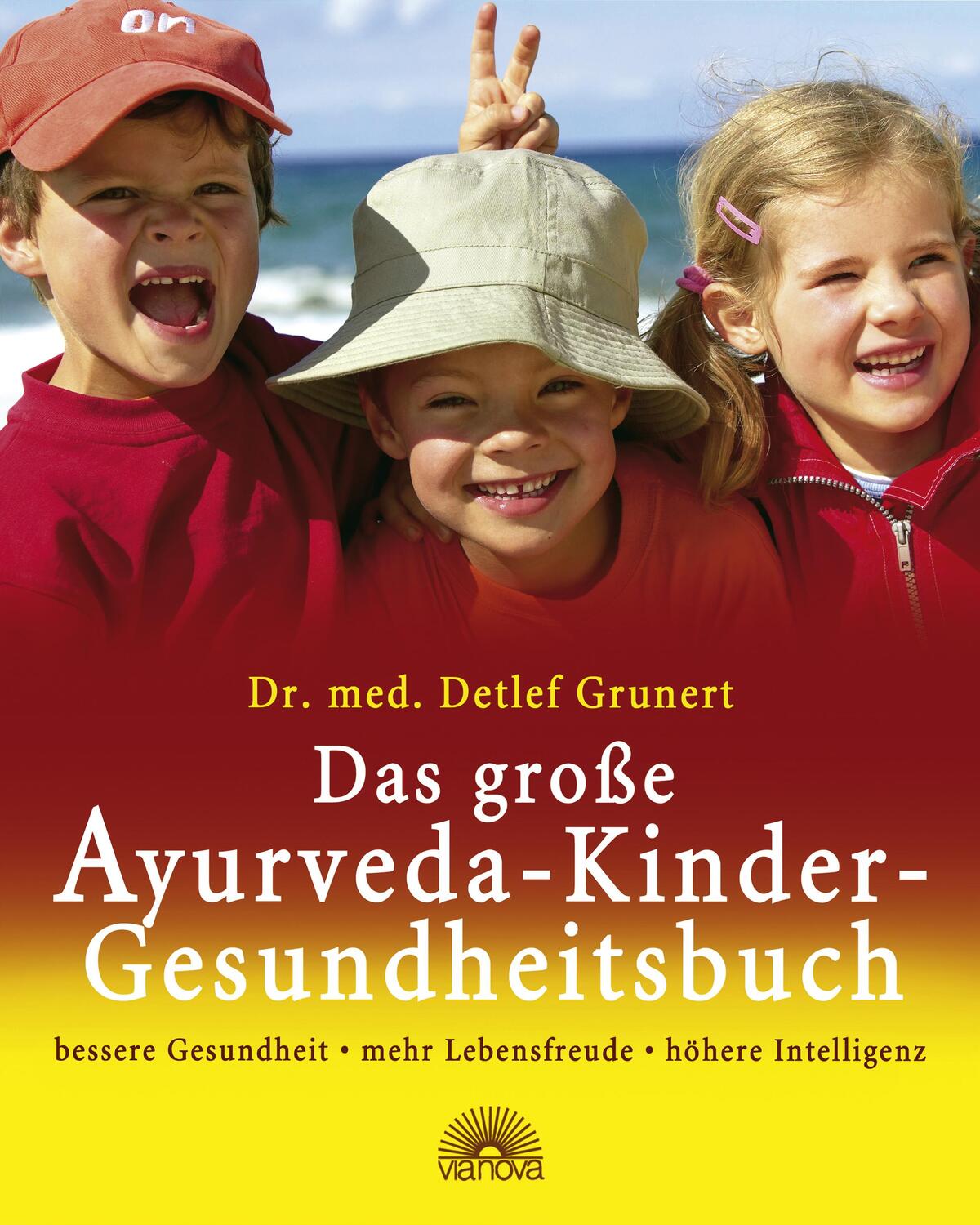 Cover: 9783866160743 | Das große Ayurveda-Kinder-Gesundheitsbuch | Detlef Grunert | Buch