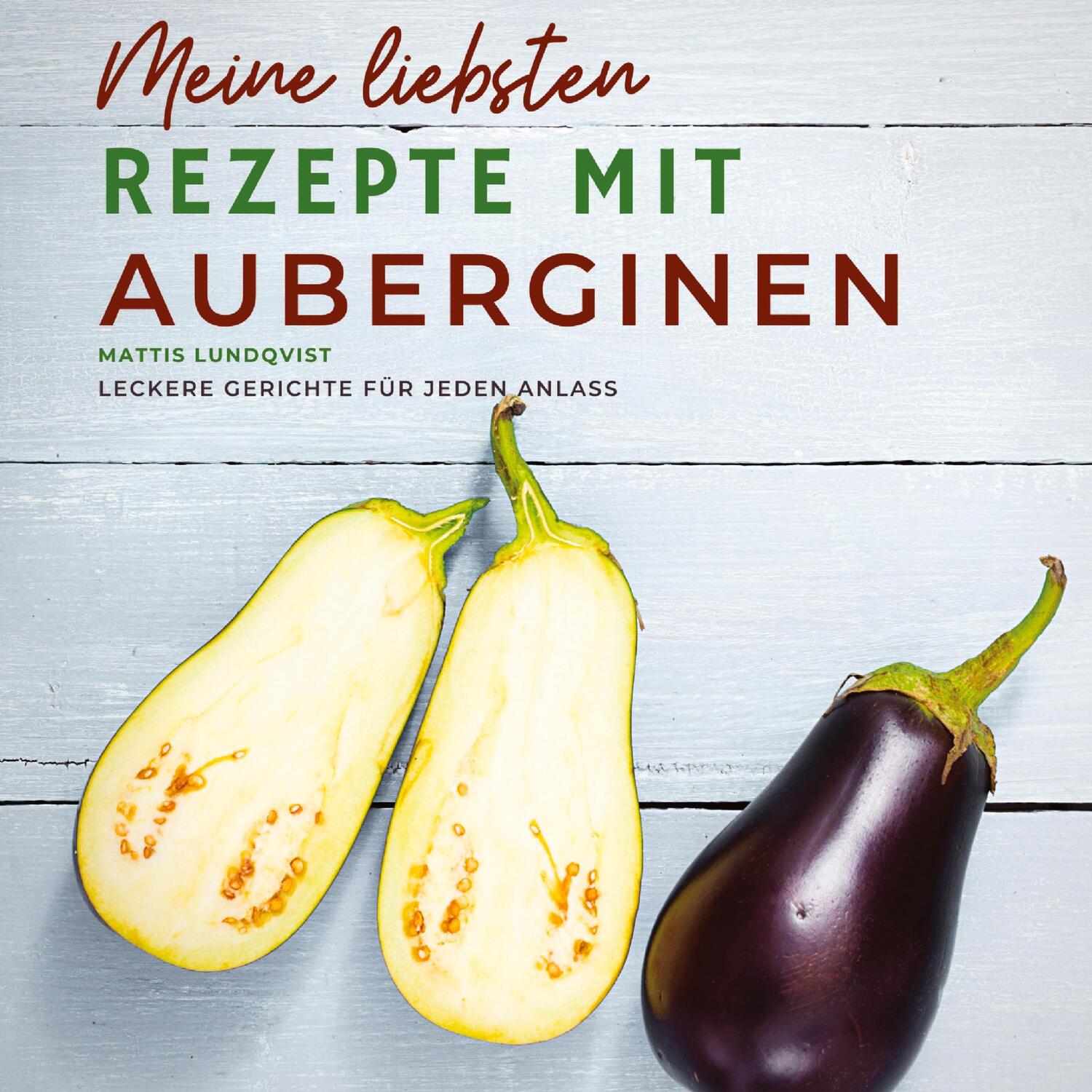 Cover: 9783347672581 | Meine liebsten Rezepte mit Auberginen | Mattis Lundqvist | Buch | 2022