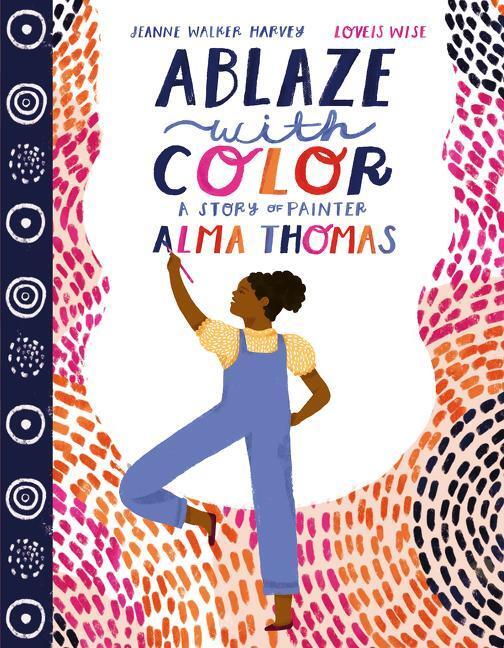 Cover: 9780063021891 | Ablaze with Color: A Story of Painter Alma Thomas | Harvey | Buch