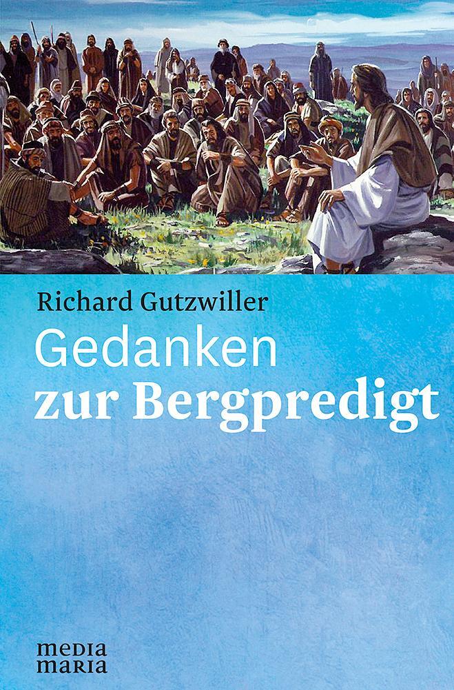 Cover: 9783945401859 | Gedanken zur Bergpredigt | Richard Gutzwiller | Buch | Deutsch | 2018