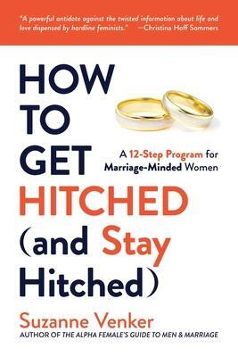 Cover: 9781637580523 | How to Get Hitched (and Stay Hitched) | Suzanne Venker | Taschenbuch