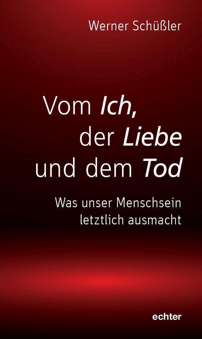 Cover: 9783429057466 | Vom Ich, der Liebe und dem Tod | Werner Schüßler | Taschenbuch | 2022