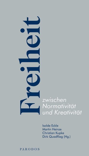 Cover: 9783938880838 | Freiheit zwischen Normativität und Kreativität | Isolde Eckle (u. a.)