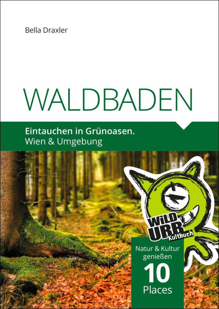 Cover: 9783902999450 | WALDBADEN. Eintauchen in Grünoasen. | Wien & Umgebung | Taschenbuch