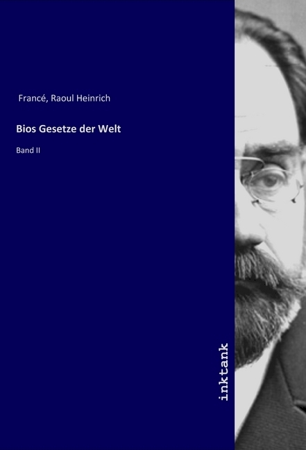 Cover: 9783747729007 | Bios Gesetze der Welt | Band II | Raoul Heinrich Francé | Taschenbuch