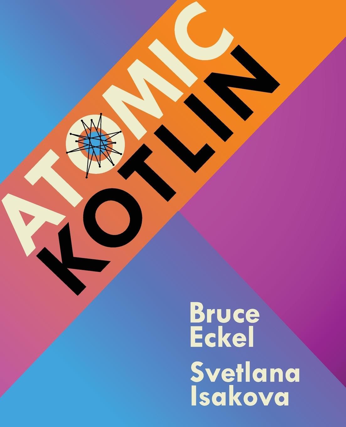 Cover: 9780981872551 | Atomic Kotlin | Bruce Eckel (u. a.) | Taschenbuch | Paperback | 2021