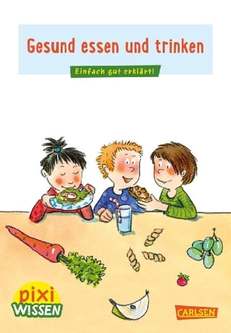 Cover: 9783551242150 | Pixi Wissen 45: Gesund essen und trinken | Einfach gut erklärt! | Buch