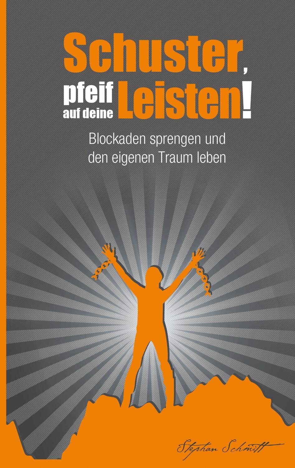 Cover: 9783732255825 | Schuster, pfeif auf deine Leisten! | Stephan Schmitt | Taschenbuch