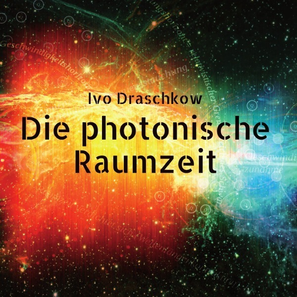 Cover: 9783758476235 | Die photonische Raumzeit | Ivo Draschkow | Taschenbuch | 64 S. | 2024