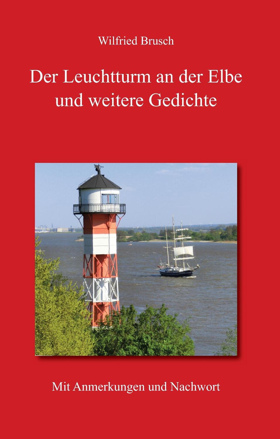 Cover: 9783743192621 | Der Leuchtturm an der Elbe und weitere Gedichte | Wilfried Brusch