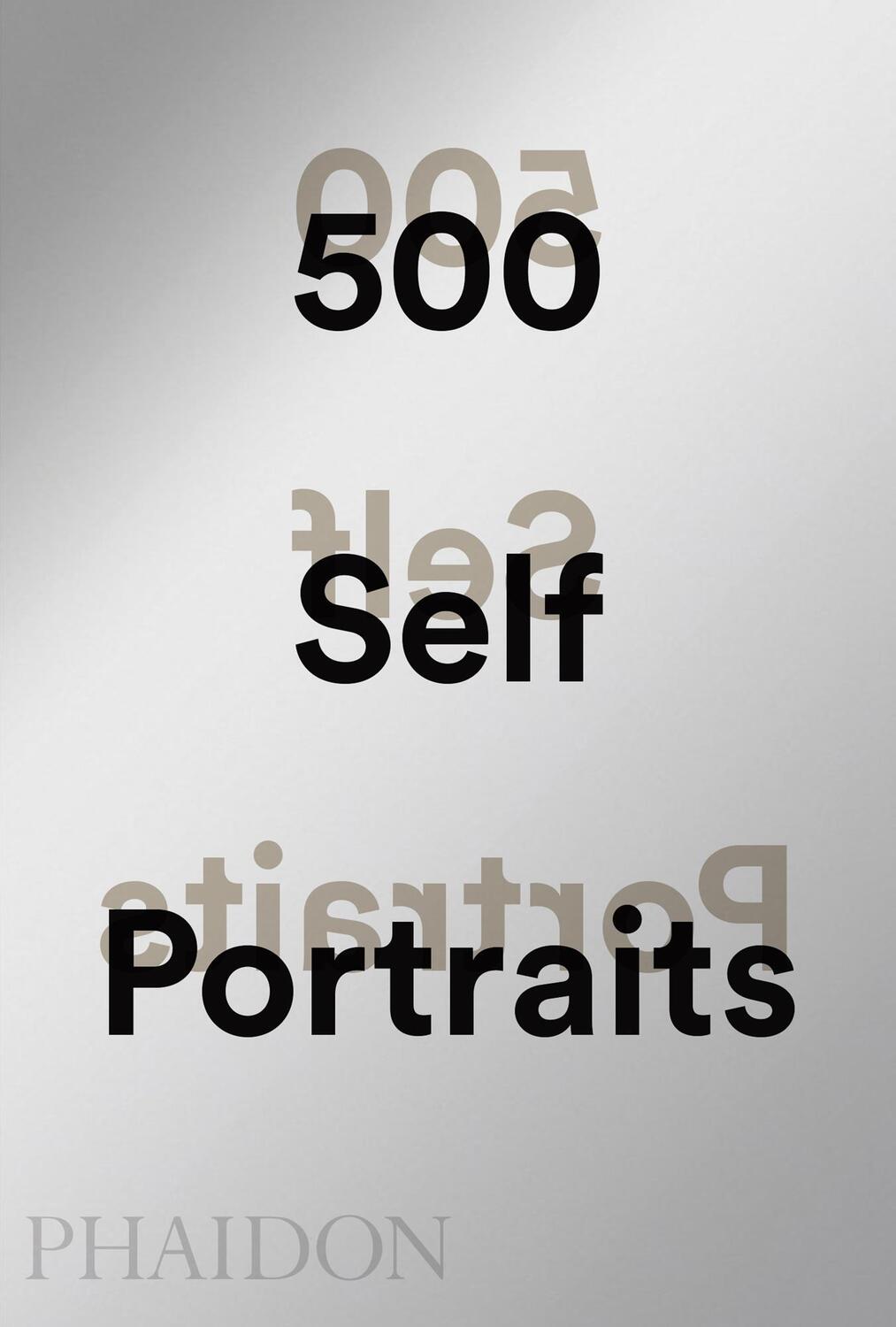 Cover: 9780714875958 | 500 Self-Portraits | Buch | Englisch | 2018 | Phaidon Press Ltd