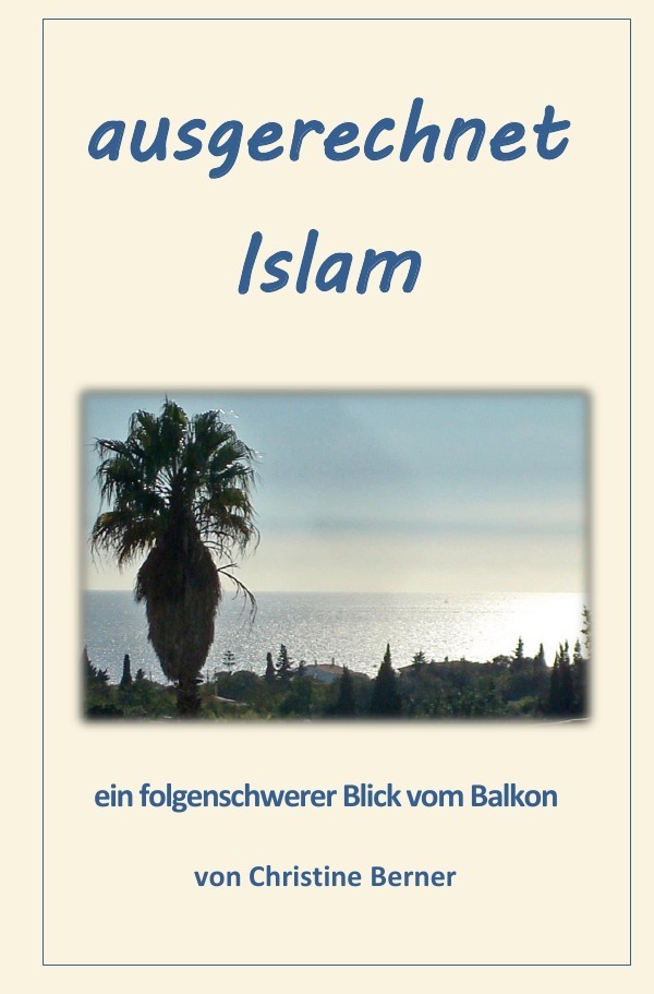 Cover: 9783844284669 | ausgerechnet Islam | ein folgenschwerer Blick vom Balkon | Berner